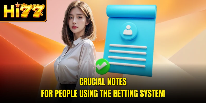 Crucial notes for people using the betting system