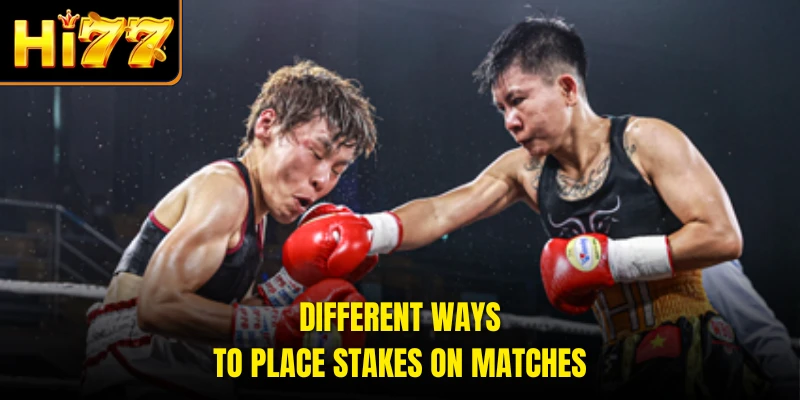 Different ways to place stakes on matches