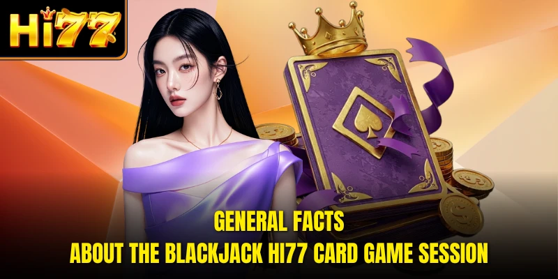 General facts about the Blackjack HI77 card game session