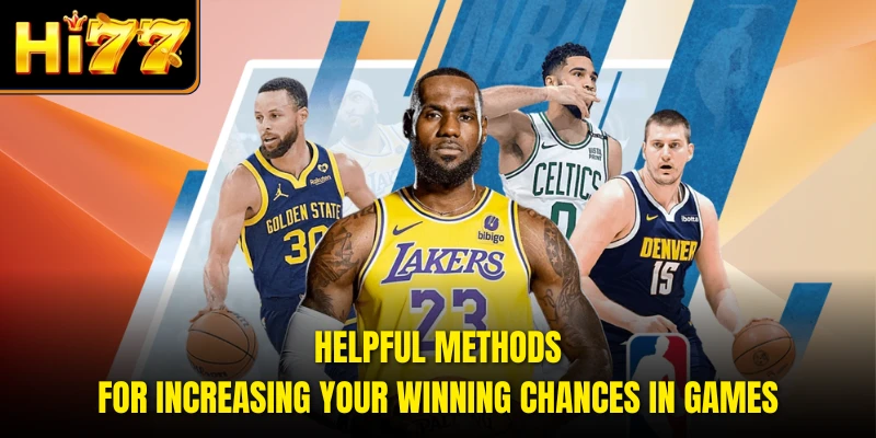 Helpful methods for increasing your winning chances in games