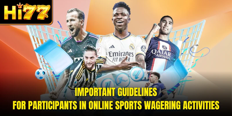 Important guidelines for participants in online sports wagering activities
