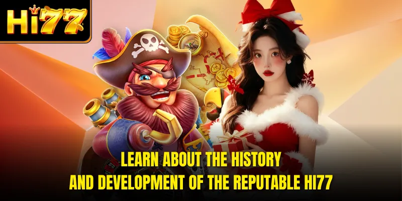 Learn about the history and development of the reputable HI77