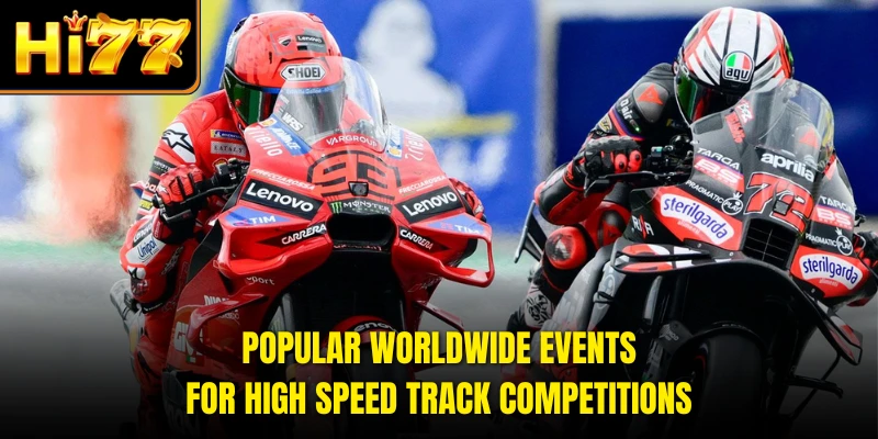Popular worldwide events for high speed track competitions
