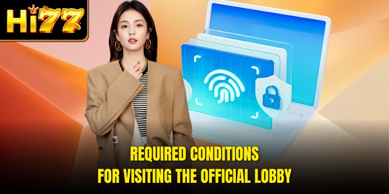 Required conditions for visiting the official lobby