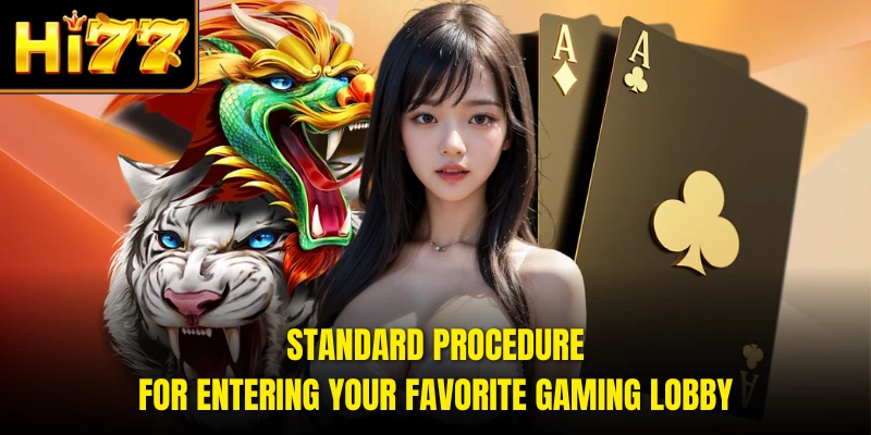 Standard procedure for entering your favorite gaming lobby